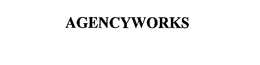 AGENCYWORKS trademark