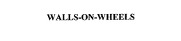 WALLS-ON-WHEELS trademark