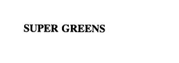 SUPER GREENS trademark