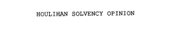 HOULIHAN SOLVENCY OPINION trademark