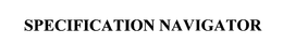 SPECIFICATION NAVIGATOR trademark