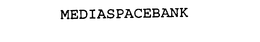 MEDIASPACEBANK trademark