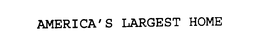 AMERICA'S LARGEST HOME trademark
