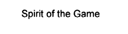 SPIRIT OF THE GAME trademark