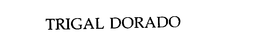TRIGAL DORADO trademark