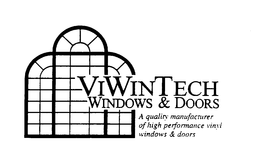VIWINTECH WINDOWS & DOORS A QUALITY MANUFACTURER OF HIGH PERFORMANCE VINYL WINDOWS & DOORS trademark