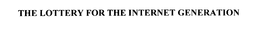 THE LOTTERY FOR THE INTERNET GENERATION trademark