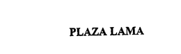 PLAZA LAMA trademark