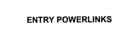 ENTRY POWERLINKS trademark
