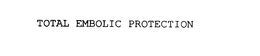 TOTAL EMBOLIC PROTECTION trademark