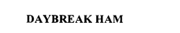 DAYBREAK HAM trademark