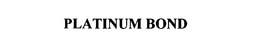 PLATINUM BOND trademark