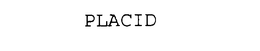 PLACID trademark