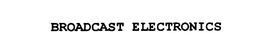 BROADCAST ELECTRONICS trademark