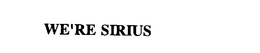 WE'RE SIRIUS trademark