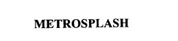 METROSPLASH trademark