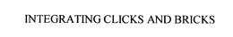 INTEGRATING CLICKS AND BRICKS trademark