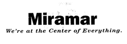 MIRAMAR WE'RE AT THE CENTER OF EVERYTHING. trademark