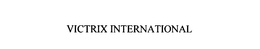 VICTRIX INTERNATIONAL trademark