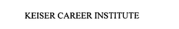KEISER CAREER INSTITUTE trademark