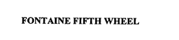 FONTAINE FIFTH WHEEL trademark