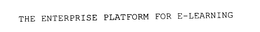 THE ENTERPRISE PLATFORM FOR E-LEARNING trademark