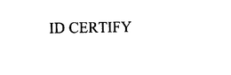 ID CERTIFY trademark