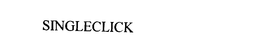 SINGLECLICK trademark