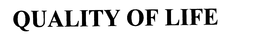 QUALITY OF LIFE trademark