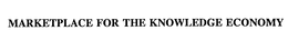 MARKETPLACE FOR THE KNOWLEDGE ECONOMY trademark