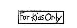 FOR KIDS ONLY trademark