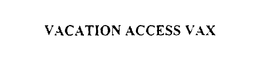 VAX VACATION ACCESS trademark