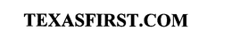 TEXASFIRST.COM trademark