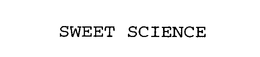 SWEET SCIENCE trademark
