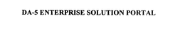 DA-5 ENTERPRISE SOLUTION PORTAL trademark