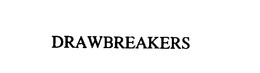 DRAWBREAKERS trademark
