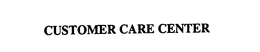 CUSTOMER CARE CENTER trademark