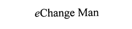 ECHANGE MAN trademark