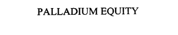 PALLADIUM EQUITY trademark
