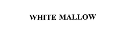 WHITE MALLOW trademark