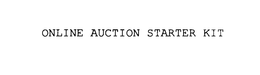 ONLINE AUCTION STARTER KIT trademark
