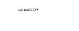 BRIDGEVIEW trademark