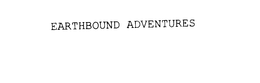 EARTHBOUND ADVENTURES trademark