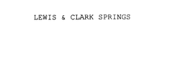 LEWIS & CLARK SPRINGS trademark