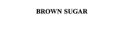 BROWN SUGAR trademark