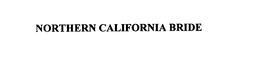 NORTHERN CALIFORNIA BRIDE trademark