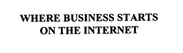 WHERE BUSINESS STARTS ON THE I NTERNET trademark