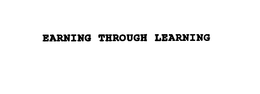 EARNING THROUGH LEARNING trademark