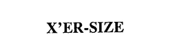 X'ER-SIZE trademark