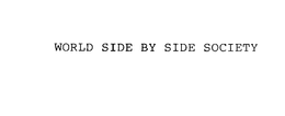 WORLD SIDE BY SIDE SOCIETY trademark